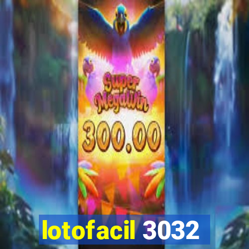 lotofacil 3032